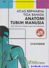 Atlas Berwarna Tiga Bahasa: Anatomi Tubuh Manusia untuk Mahasiswa Keperawatan dan Kebidanan